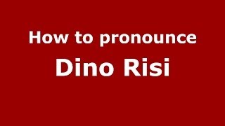 How to pronounce Dino Risi
