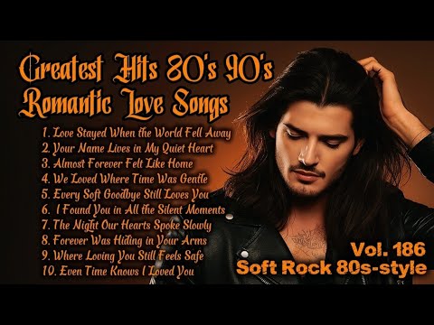 Greatest Hits Romantic Love Songs 💖 Love Songs 80's 90's - Soft Rock Ballads - Playlist Vol.186