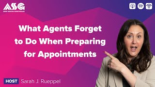 What Agents Forget to Do When Preparing for Appointments