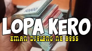 Download lagu LOPA KERO MIX || EMAN DJOLONG FT DODDIE SERONOCK mp3