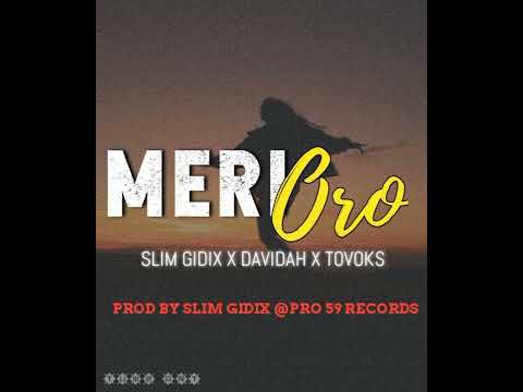 Meri Oro - Slim Gidix x Davidah x Tovoks