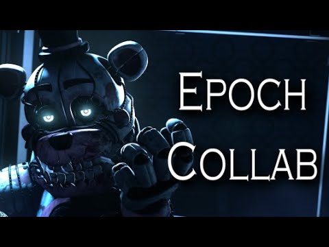 [FNAF] ➤ EPOCH - COLLAB