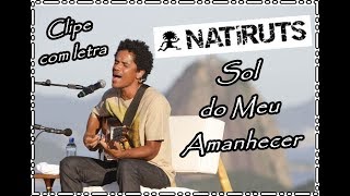 SOL  DO  MEU  AMANHECER -  NATIRUTS -  CLIPE COM LETRA