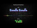 Ennulle Ennulle Valli Bass Boosted Audio Song Use Headphones For Better Experience