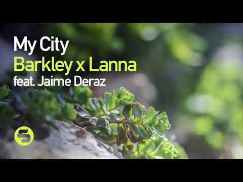 Barkley & Lanna feat. Jaime Deraz - My City (Original Club Mix)