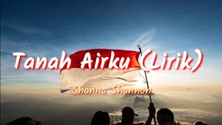Download lagu Tanah Airku - Shanna Shannon (Lirik) mp3 Download lagu Tanah Airku - Shanna Shannon (Lirik) mp3