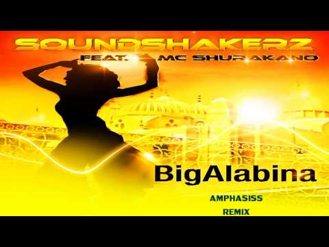 Soundshakerz Feat. MC Shurakano - Big Alabina (Amphasiss HandsUp! Remix)