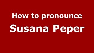 How to pronounce Susana Peper