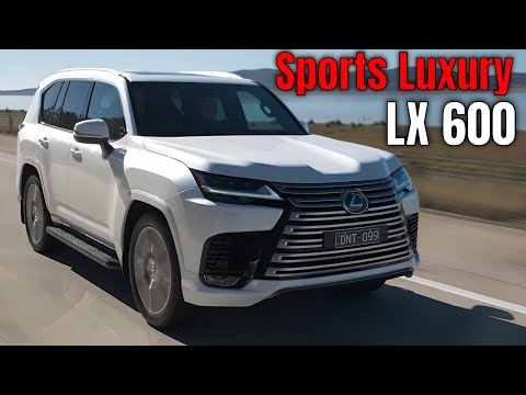 2025 Lexus LX 600 Sports Luxury: Is This the Most Refined Off-Road SUV Yet?