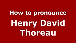 How to pronounce Henry David Thoreau