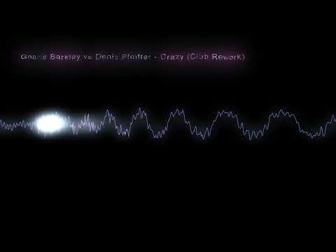 Gnarls Barkley vs  Denis Pfeiffer - Crazy (Club Rework)