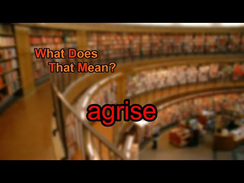 What does agrise mean?