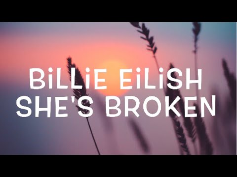 Billie Eilish - sHE's brOKen Lyrics