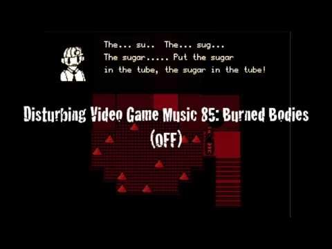 Disturbing Video Game Music 85: Burned Bodies (OFF)