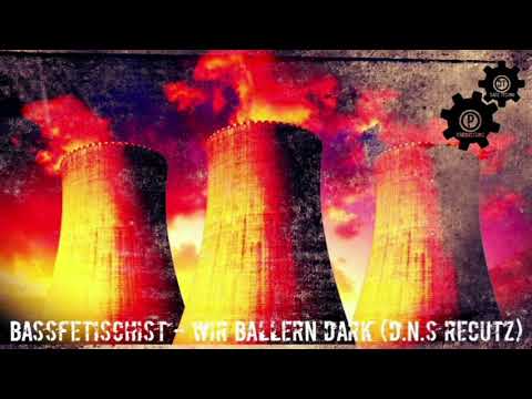 BassFetischist - Wir ballern Dark (D.N.S. Recutz)