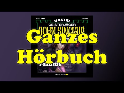 Die Polizistin - John Sinclair 1726 - Ganzes Hörbuch - Lesung