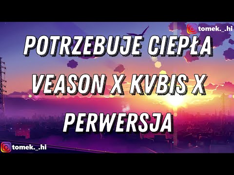 Veason x Kvbis x perwersja - Potrzebuje ciepła (TEKST/LYRICS)