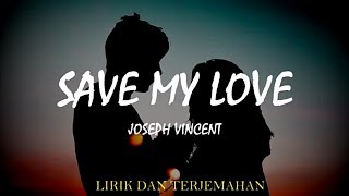 Download lagu LIRIK TERJEMAHAN SAVE MY LOVE - JOSEPH VINCENT mp3