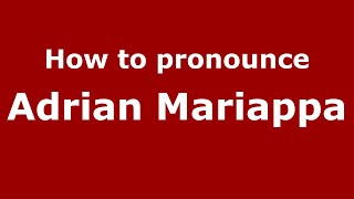 How to pronounce Adrian Mariappa