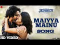 Maiyya Mainu Song Full Video Jersey Shahid Kapoor Mrunal Thakur Maiyya Mainu Yaad Aave