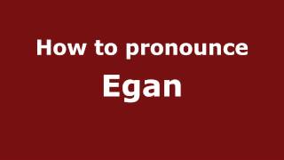 How to pronounce Egan