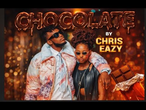 CHRIS EAZY - CHOCOLATE (OFFICIAL VIDEO)