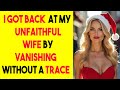 i got back at my unfaithful wife by vanishing without a trace.