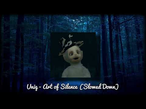 Uniq - Art of Silence (Slowed Down)