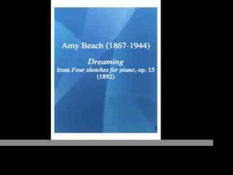 Amy Beach (1867-1944) : Dreaming, for piano (1892)
