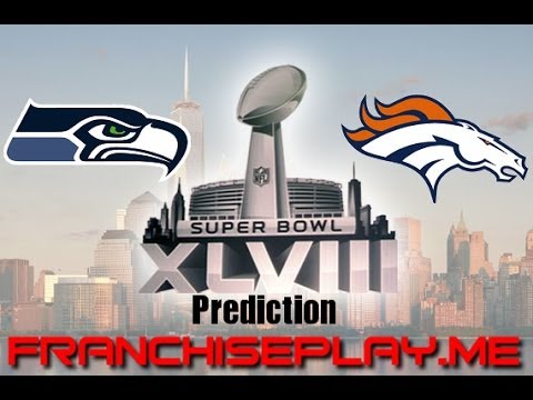 Super Bowl 48 Prediction - Seahawks vs. Broncos