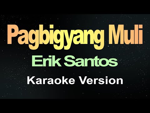 Pagbigyang Muli - Erik Santos (Karaoke Version)
