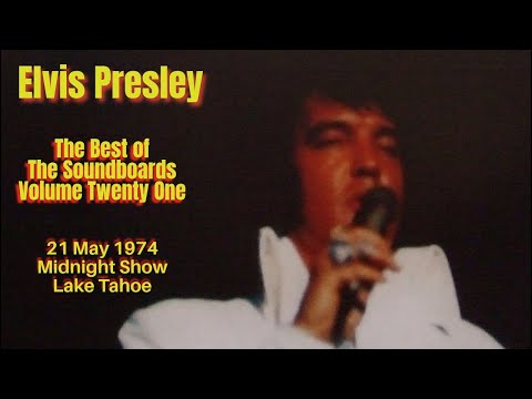 Elvis Presley - The Best of the Soundboards Vol.21 - 21 May 1974 Midnight Show - Lake Tahoe
