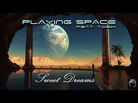 Playing Space & Tosik - Sweet Dreams