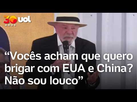 Lula diz não ser “louco” para querer brigar com EUA e China