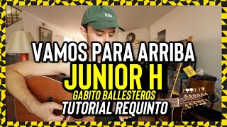 Vamos Para Arriba - JUNIOR H - Gabito Ballesteros - Tutorial - REQUINTO - Guitarra