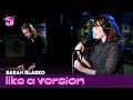 Sarah Blasko - 'I'd Be Lost' (live for Like A Version)
