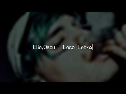Elio - Oscu |Loco|Letra