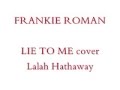 Lalah Hathaway - Lie To Me (Male Acapella Cover)