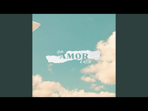 Que Amor É Esse