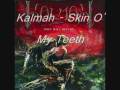 Kalmah Skin - O' My Teeth