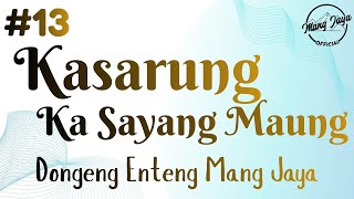 Download lagu KASARUNG KA SAYANG MAUNG 13, Dongeng Enteng Mang Jaya, Carita Sunda @MangJaya mp3