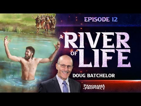 Panorama of Prophecy - River of Life - Doug Batchelor