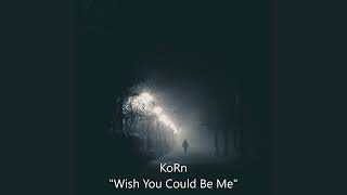 korn - wish you could be me (slowed + reverb)