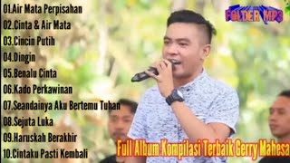 Download lagu FULL ALBUM GERRY MAHESA || CINTA & AIR MATA,  MUSIK JADUL  mp3