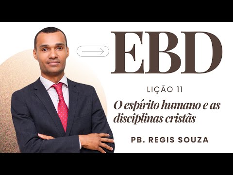Lição 11 – O Espírito Humano e as Disciplinas Cristãs