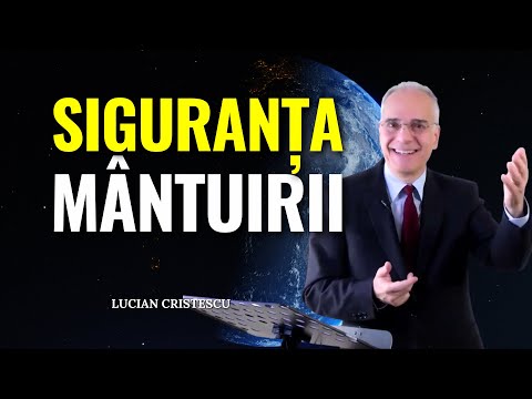 Lucian Cristescu - Siguranța mântuirii în timpul sfârșitului - predici creștine