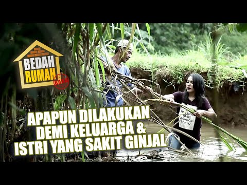 BEDAH RUMAH EPISODE 205 - Apapun Dilakukan Demi Keluarga & Istri Yang Sakit Ginjal
