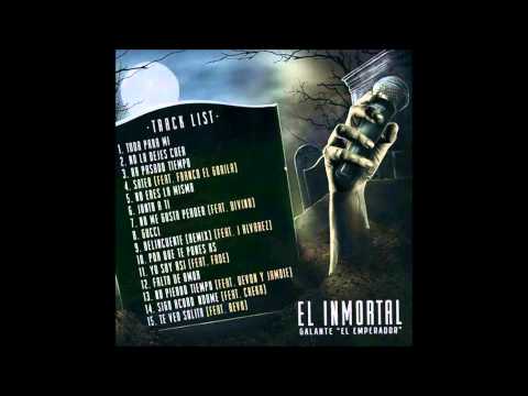 05. Galante El Emperador - No Eres La Misma (El Inmortal The Album)