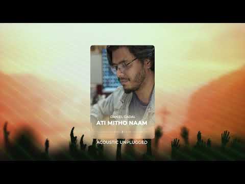 ATI MITHO NAAM (Acoustic) Daniel Gadal | New Nepali Worship Song