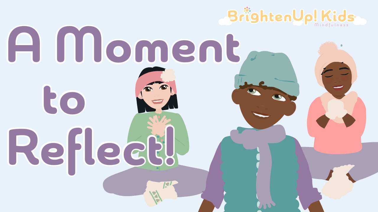 A Moment To Reflect!  Mindful Guided Reflection Meditation For Kids!